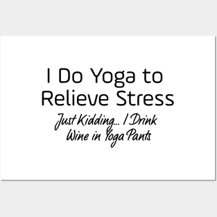 I Do Yoga To Relieve Stress Posters and Art